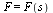 F = F(s)